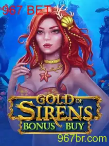 Explorando o Jogo GoldofSirensBonusBuy e a Estratégia 967 BET