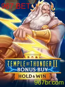 Descubra TempleofThunderIIBonusBuy: A Emoção do Jogo com 967 BET